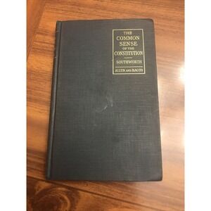 The‎ Common Sense Of The Constitution Southworth Allyn Bacon 1924 book